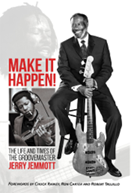 Make It Happen!: The Life and Times of The Groovemaster, Jerry Jemmott 2nd Edition